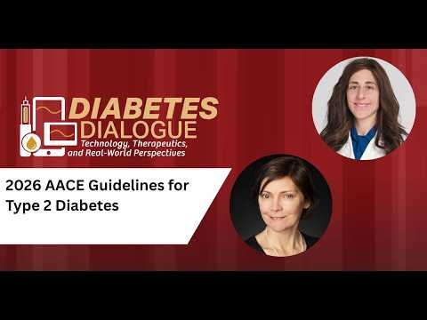 Diabetes Dialogue: 2026 AACE Guidelines for Type 2 Diabetes