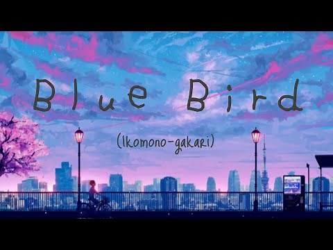Naruto Shippuden // Blue Bird // Ikomono-gakari // Lyrics