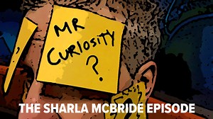 Mr. Curiosity Podcast: The Sharla McBride Episode