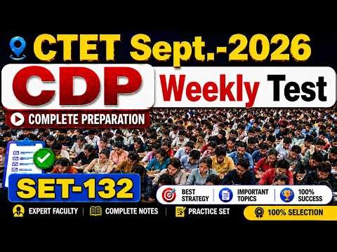 CDP + Pedagogy SET-132 weekly test ../ PAPER Discussion / CTET JULY - 2026 /BY- S K Yd sir..