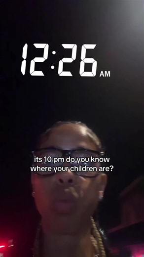 It's 10 PM: Do You Know Where Your Children Are?