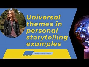 Universal themes in personal storytelling examples | Using Narrative to Deepen Understanding