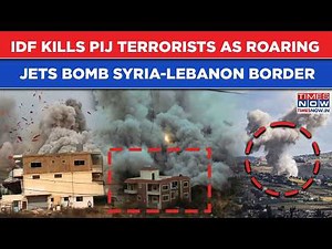 Roaring IDF Jets Bomb Syria-Lebanon Border, Kill PIJ Terrorists| Airstrikes Foil Arms Smuggling Bid