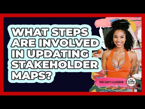 What Steps Are Involved In Updating Stakeholder Maps?