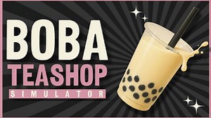 【游戏浅尝】《奶茶店模拟器/Boba Tea Shop Simulator》店长一败涂地~