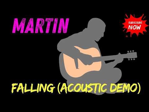 MARTIN FALLING ACOUSTIC DEMO
