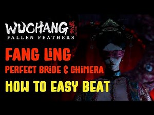 Easy Fang Ling & Chimera Boss Guide | WUCHANG Perfect Bride Build Tips