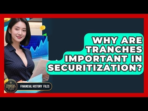 Why Are Tranches Important In Securitization? - Financial History Files