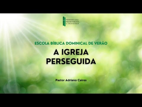 EBD de Férias - A Igreja Perseguida