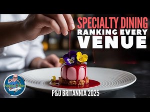 RANKING The Specialty Dining Venues on P&O Britannia | 2025