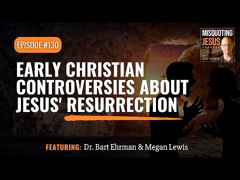 Early Christian Controversies About Jesus' Resurrection