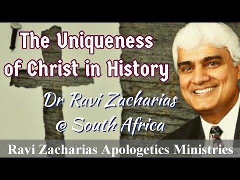 The Uniqueness of Christ in History - Dr Ravi Zacharias