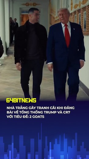 11K views · 86 reactions | Nhà Trắng gây tranh cãi khi đăng bài về tổng thống Trump và CR7 Ronaldo #64bitnews #64bitmedia #tintuc #giaitri #tinhot | 64 Bit News | Facebook