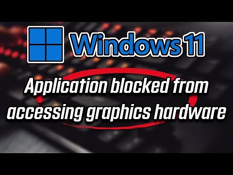 FIX Application Has Been Blocked From Accessing Graphics Hardware in Windows 11 / 10