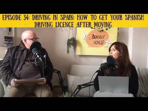 Episode 34: Driving in Spain: How to Get Your Spanish Driving Licence After Moving