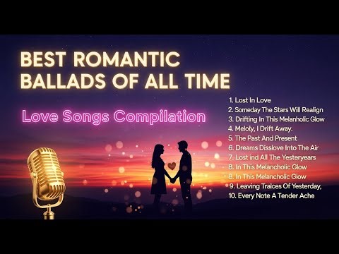 Best Romantic Ballads of All Time – Love Songs Compilation