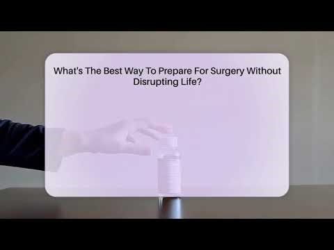 What's The Best Way To Prepare For Surgery Without Disrupting Life? - The Operating Table