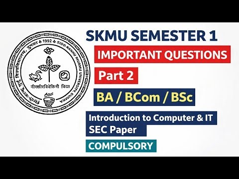 SKMU Semester 1 (2025-29) Computer & IT SEC Important Questions Part 2 | BA/BCom/BSc