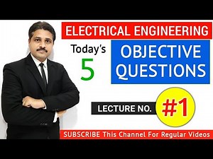 ELECTRICAL ENGINEERING OBJECTIVE QUESTIONS FOR COMPETITIVE EXAMINATIONS LECTURE 1