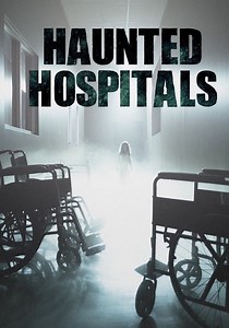 Haunted Hospitals - stream tv show online