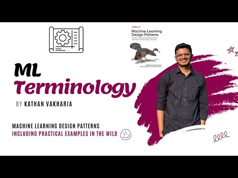 Machine Learning Design Patterns | ML Terminology | ML Design Patterns - 1 | Kathan Vakharia