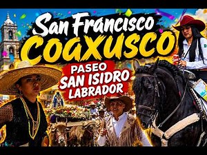 🐂✨ Miles de personas celebran a San Isidro Labrador en San Francisco Coaxusco | ¡No te lo pierdas!