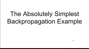 The Absolutely Simplest Neural Network Backpropagation Example