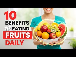10 Benefits of Eating Fruits Daily | Why You Should Never Skip Them
