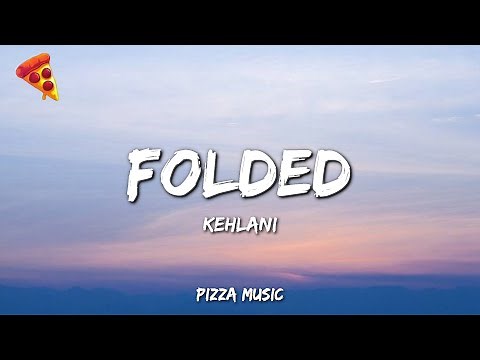 Kehlani - Folded (Lyrics)
