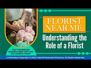 Florist Near Me: Understanding the Role of a Florist