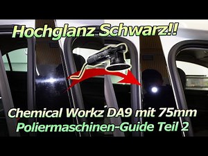 Hochglanz-Schwarz! B-Säule polieren nach 180000km - So einfach! Test Chemical Workz DA9 mit 75mm