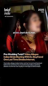 Viral Video Alleges Indian Bride Meeting With Ex-Boyfriend One Last Time Divides Internet.