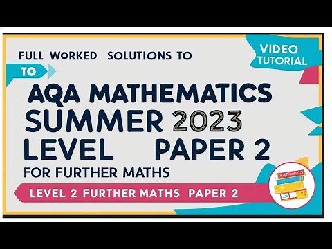 Full Worked Solutions to AQA Mathematics Summer 2023 Level 2 Further Maths Paper 2