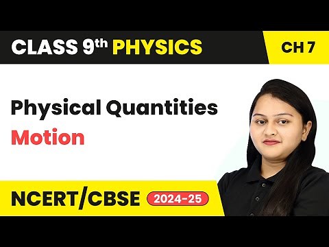 Physical Quantities - Motion | Class 9 Physics Chapter 7 | CBSE 2025-26
