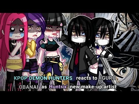 Kpop Demon Hunters reacts to Obanai as Huntrix' new make-up artist || ANGSTY!!! || KPDH X KNY ||