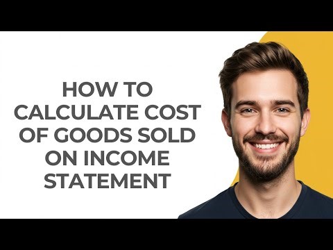 How to Calculate Cost Of Goods Sold on Income Statement - GUIDE!
