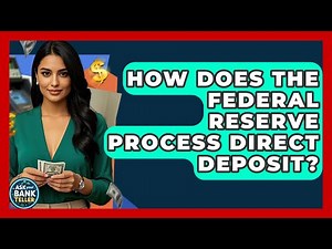 How Does The Federal Reserve Process Direct Deposit? - Ask Your Bank Teller
