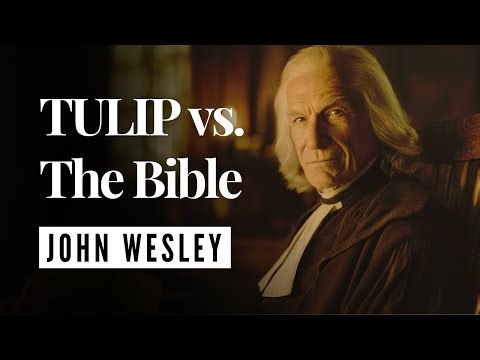 The 5 Points Of Calvinism Explained (And Why Wesley Rejected Them)