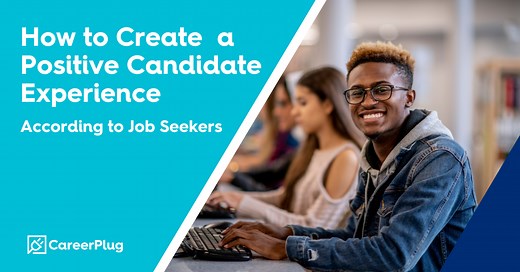 How to Create a Positive Candidate Experience According to Job Seekers