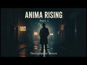 Anima Rising part1 by Christopher Moore | Fantasy | Full Audiobook