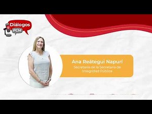 Episodio 12 - Diálogos PCM: Ana Reátegui Napurí, Secretaria de Integridad Pública de la PCM