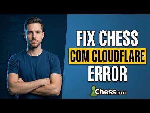Fix Chess.Com Cloudflare Error (2026 Easy Guide)