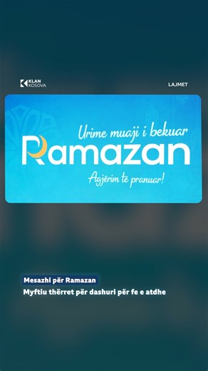 Mesazhi për Ramazan - Myftiu thërret për dashuri për fe e atdhe | Klan Kosova