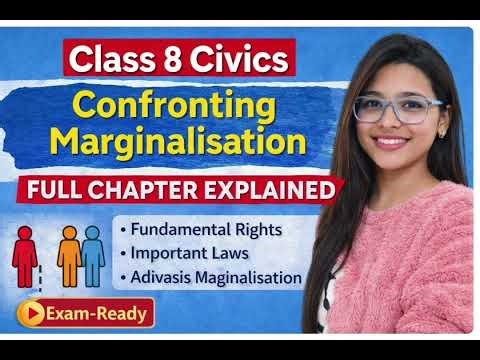 Class 8 Civics Chapter – Confronting Marginalisation Detailed Explanation (Easy Hinglish)
