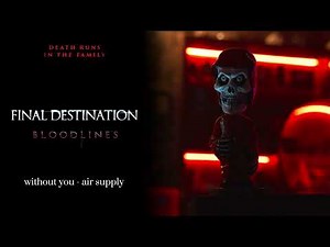 Without You - Air Supply | Final Destination Bloodlines Teaser Music