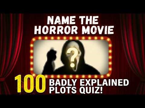Name The Horror Movie Challenge - 100 Hilariously Bad Plot Descriptions Movie Quiz