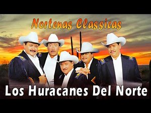 LOS HURACANES DEL NORTE - Canciones Más Bonitas - Música Norteña Clásica - 30 Éxitos