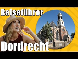 Dordrecht | Travel Tipps | Reiseführer Deutsch