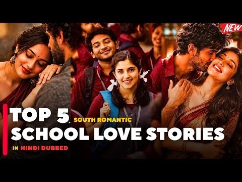 Top 5 Heart Touching South School Love Story Movies in Hindi Dubbed