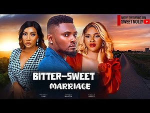BITTER- SWEET MARRIAGE - MAURICE SAM ,SARIAN MARTIN , STELLA UDEZE 2024 Latest Nigerian Movies